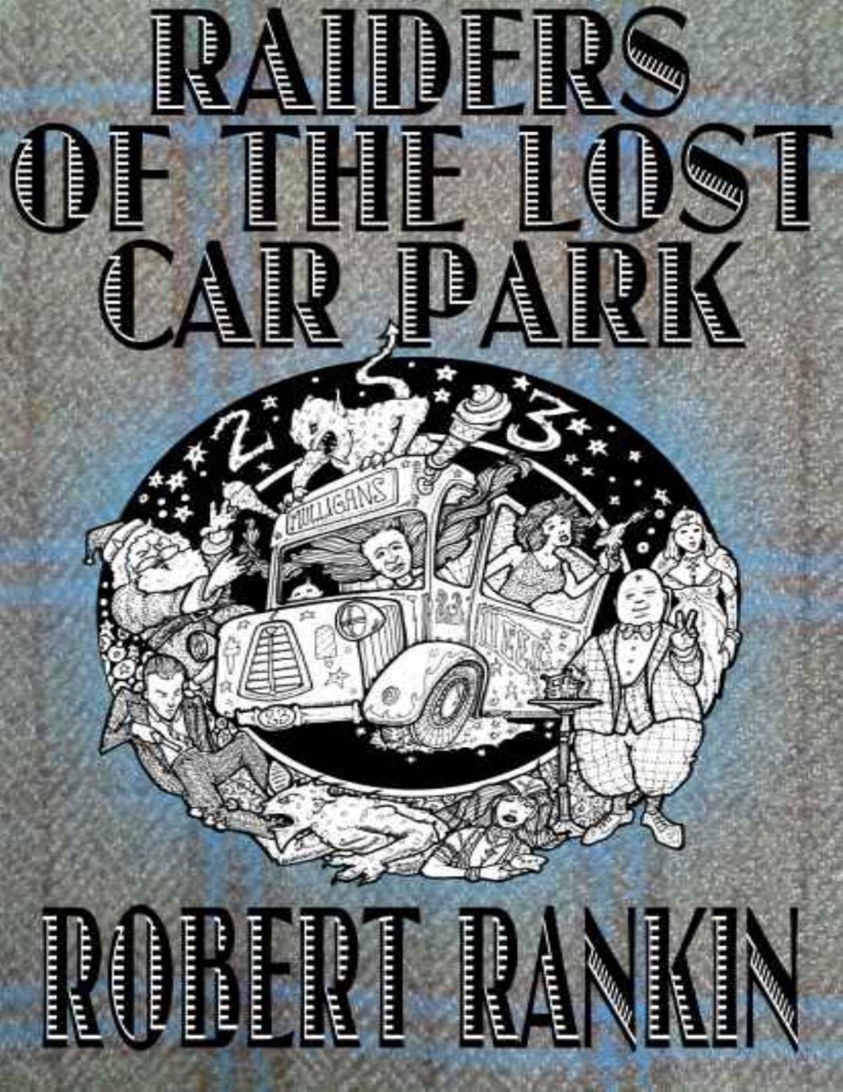 Raiders Of The Lost Car Park The Cornelius Murphy Trilogy Book 2 Robert Rankin Rankin
