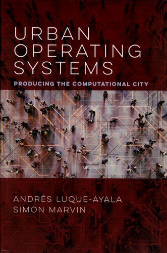Urban Operating Systems Producing The Computational City 1st Edition Andres Luqueayala