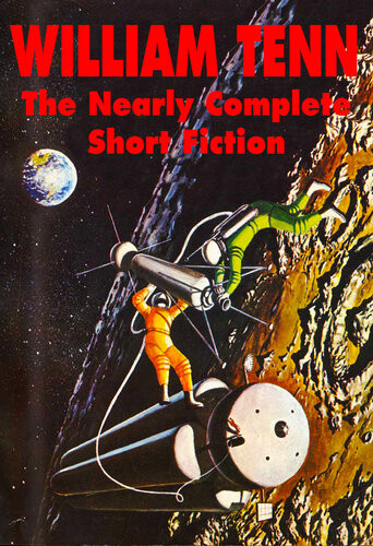 The Nearly Complete Short Fiction William Tenn