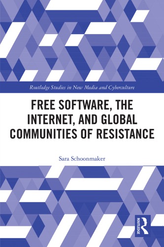 Free Software The Internet And Global Communities Of Resistance 1st Edition Sara Schoonmaker