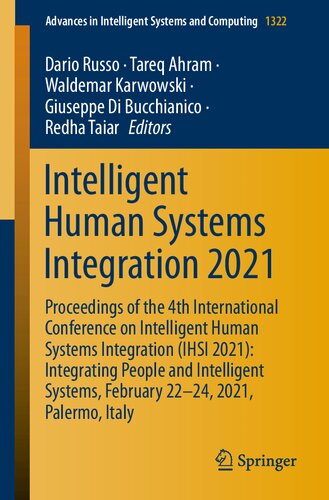 Intelligent Human Systems Integration 2021 Proceedings Of The 4th International Conference On Intelligent Human Systems Integration Ihsi 2021 Integrating People And Intelligent Systems February 2224 2021 Palermo Italy 1st Edition Dario Russo