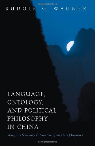 Language Ontology And Political Philosophy In China Wang Bis Scholarly Exploration Of The Dark Xuanxue Rudolf G Wagner
