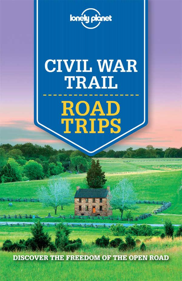 Lonely Planet Civil War Trail Road Trips Travel Guide Planet