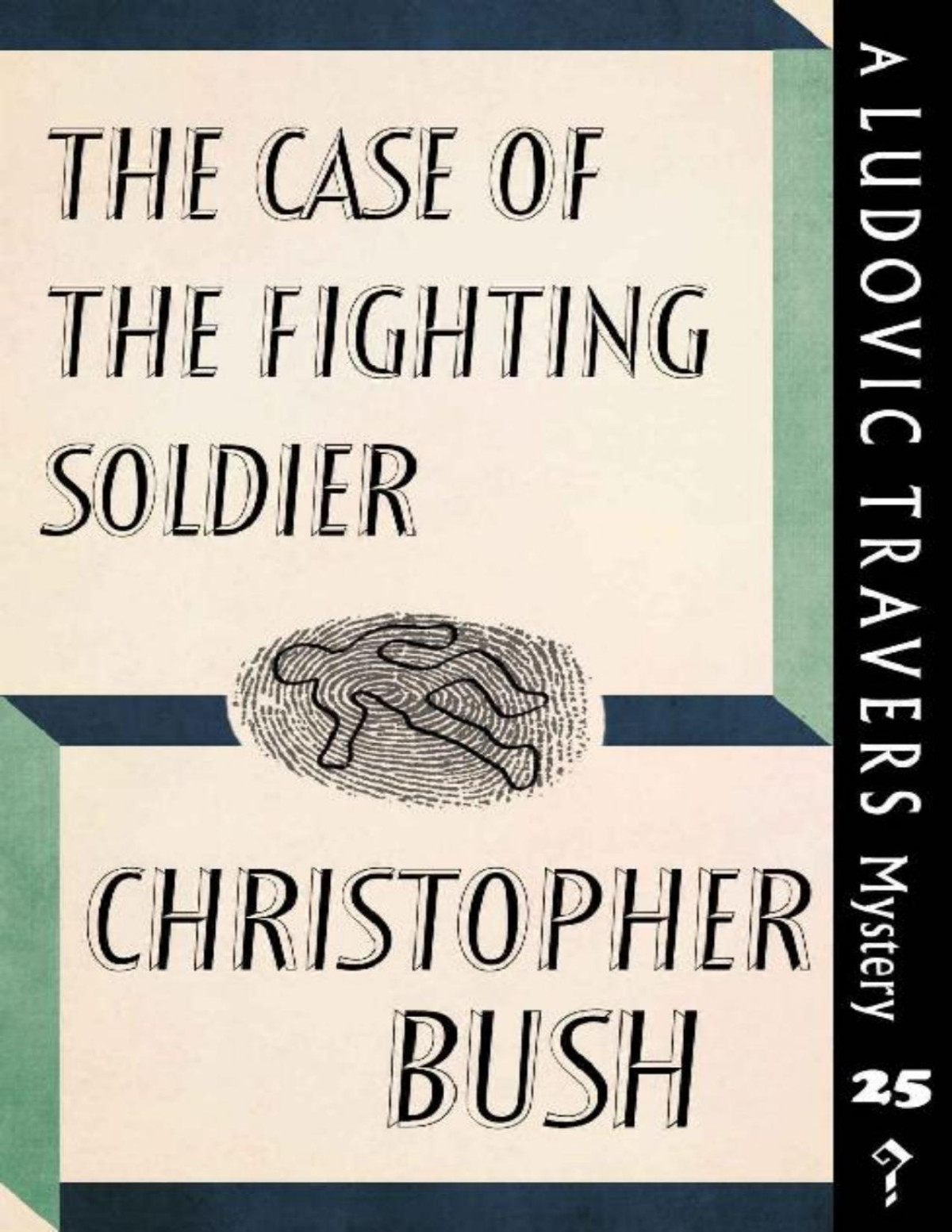 The Case Of The Fighting Soldier A Ludovic Travers Mystery Christopher Bush Bush