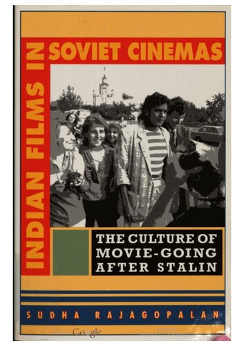 Indian Films In Soviet Cinemas The Culture Of Moviegoing After Stalin Sudha Rajagopalan