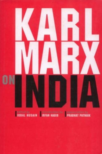 Karl Marx On India From The New York Daily Tribune Including Articles By Frederick Engels And Extracts From Marxengels Correspondence 18531862 Karl Marx