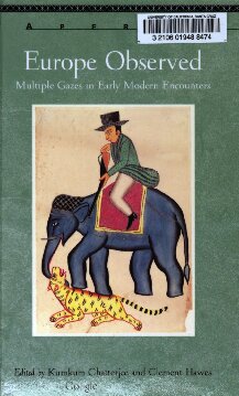 Europe Observed Multiple Gazes In Early Modern Encounters 1 Kumkum Chatterjee Editor