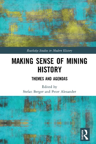 Making Sense Of Mining History Themes And Agendas 1 Stefan Berger Editor