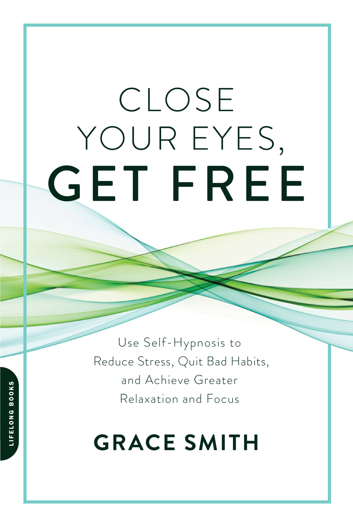 Close Your Eyes Get Free Grace Smith