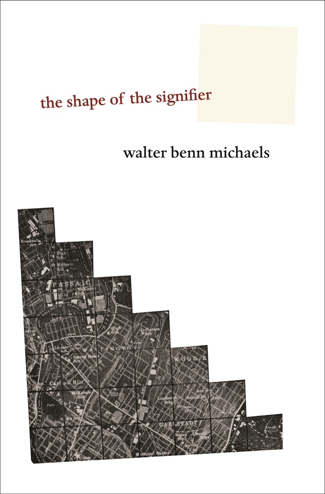 The Shape Of The Signifier 1967 To The End Of History Walter Benn Michaels
