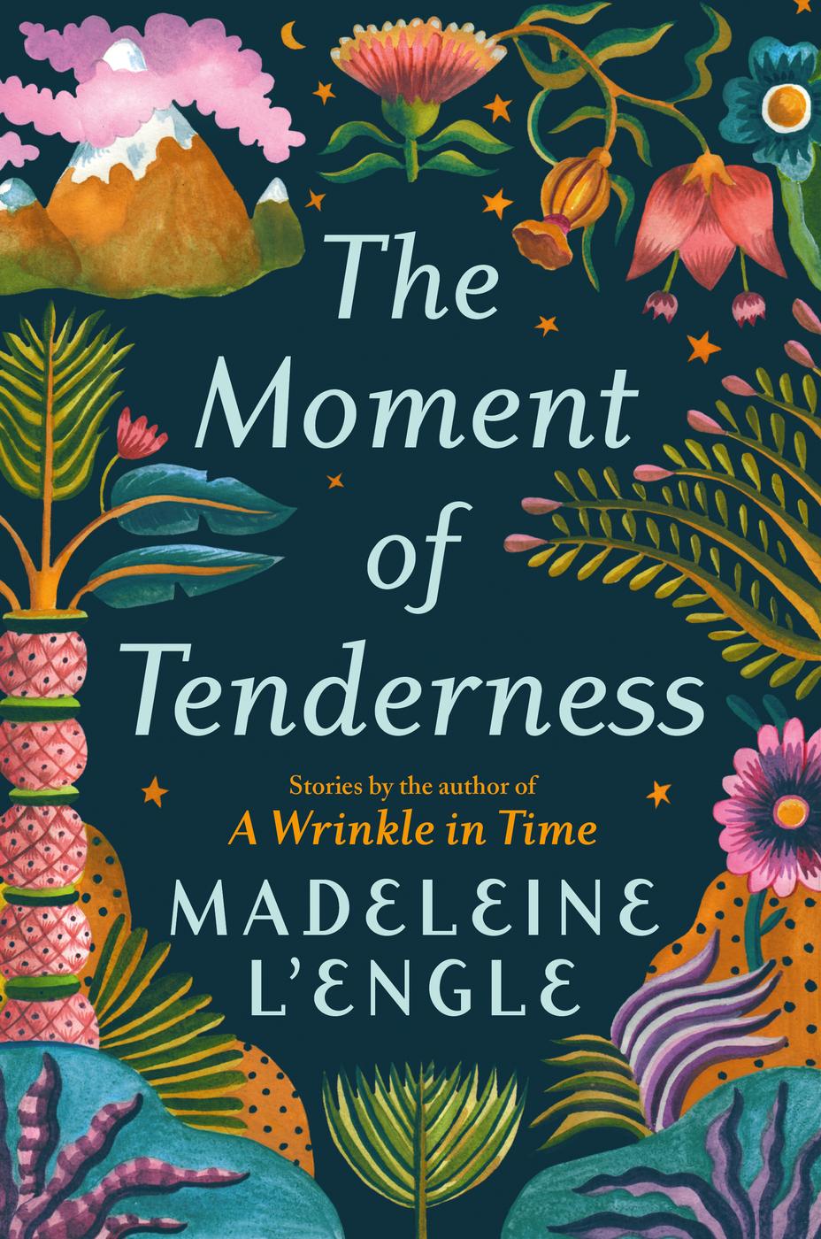 The Moment Of Tenderness Madeleine L Engle