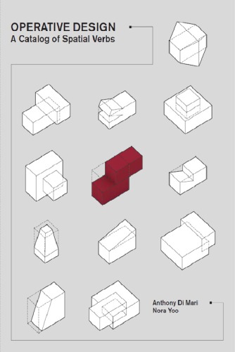Operative Design A Catalog Of Spatial Verbs Illustrated Edition Anthony Di Mari