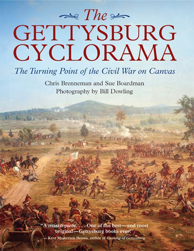 The Gettysburg Cyclorama The Turning Point Of The Civil War On Canvas 1st Chris Brenneman Sue Boardman