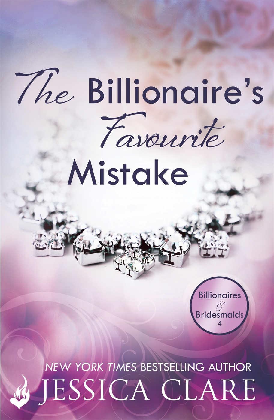 The Billionaires Favourite Mistake Billionaires And Bridesmaids 4 Jessica Clare Clare