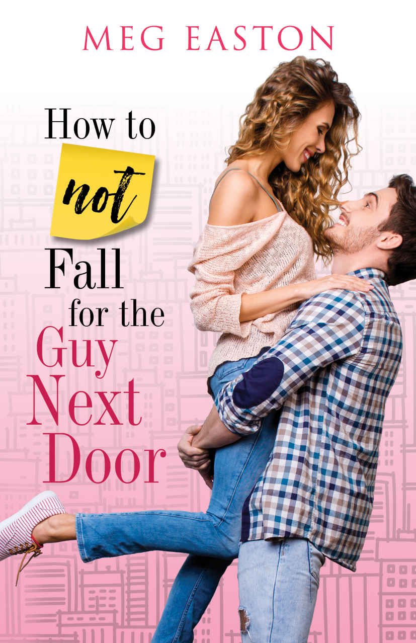 How To Not Fall For The Guy Next Door A Sweet And Humorous Romance Easton