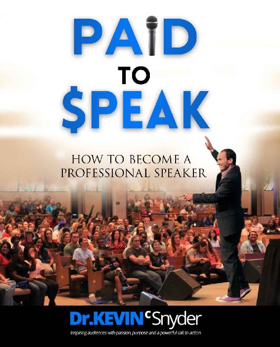How To Become A Professional Speaker Paid To Speak Kevin Snyder Snyder