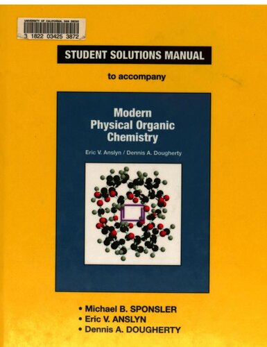 Student Solutions Manual To Accompany Modern Physical Organic Chemistry Michael B Sponsler Dennis A Dougherty Eric V Anslyn