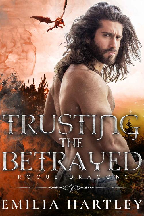 Trusting The Betrayed Rogue Dragons 1 1st Edition Emilia Hartley