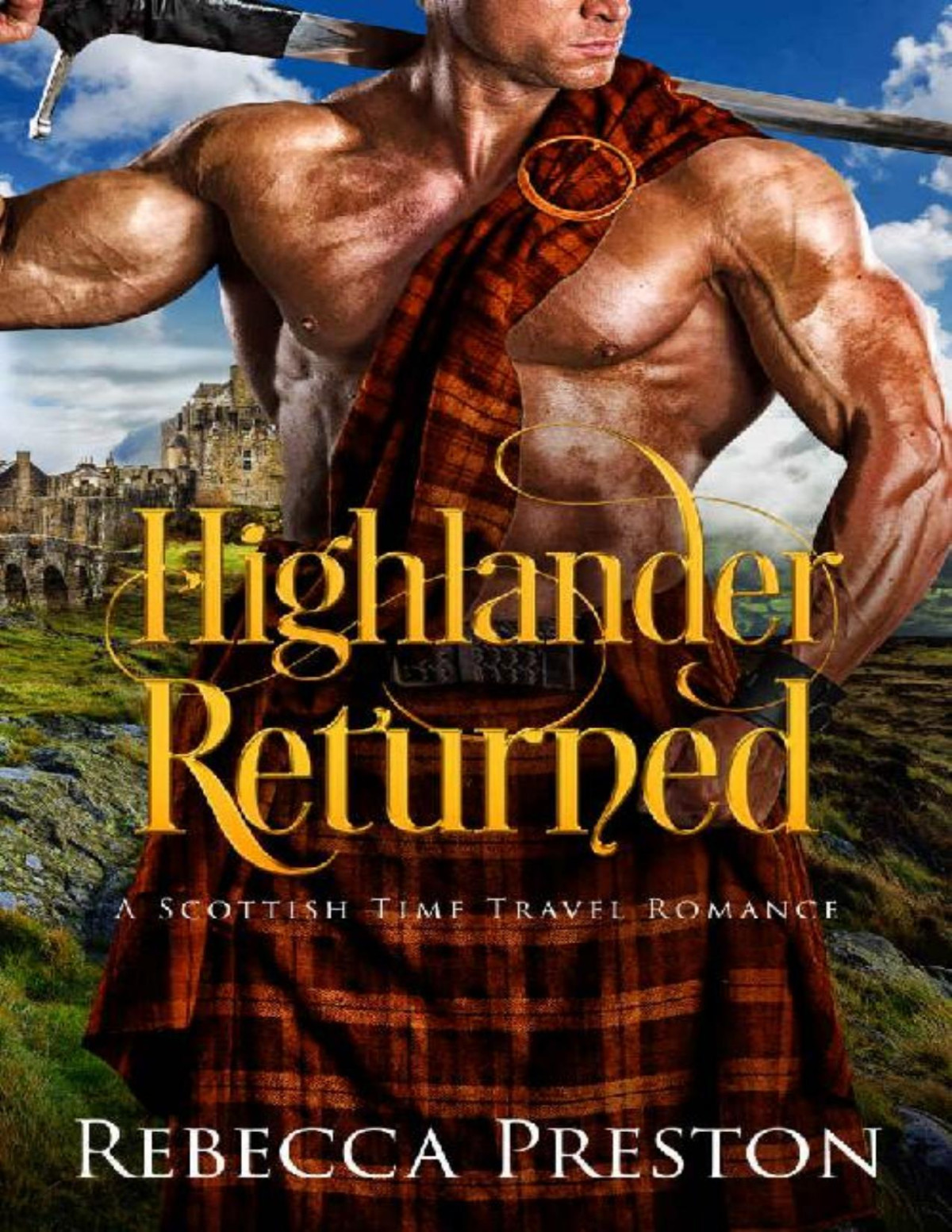 Highlander Returned A Scottish Time Travel Romance Highlander In Time Book 9 Rebecca Preston
