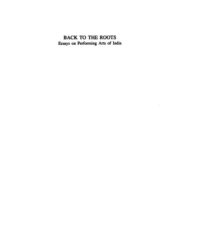 Back To The Roots Essays On Performing Arts Of India Jiwan Pani Reba Pani
