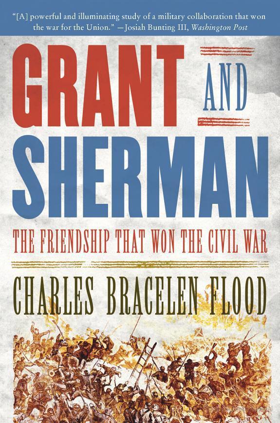 Grant And Sherman The Friendship That Won The Civil War 1st Charles Bracelen Flood