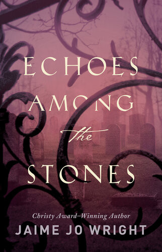 Echoes Among The Stones Jaime Jo Wright
