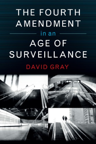 The Fourth Amendment In An Age Of Surveillance 1st Edition David Gray