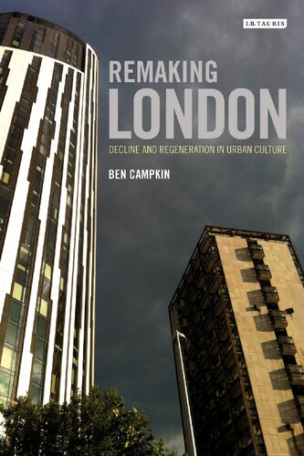 Remaking London Decline And Regeneration In Urban Culture Ben Campkin