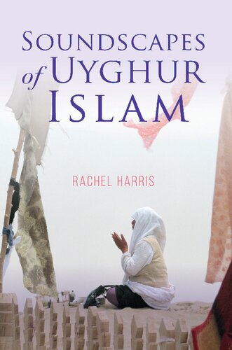 Soundscapes Of Uyghur Islam Rachel Harris