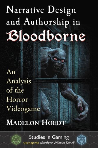 Narrative Design And Authorship In Bloodborne An Analysis Of The Horror Videogame Madelon Hoedt