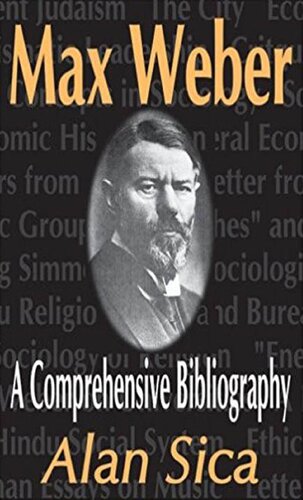 Max Weber A Comprehensive Bibliography 1st Edition Alan Sica
