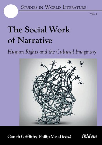The Social Work Of Narrative Human Rights And The Cultural Imaginary Gareth Griffiths Editor