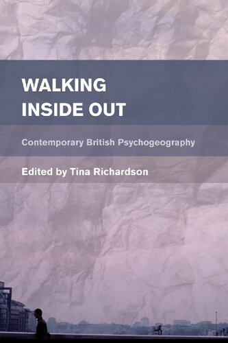 Walking Inside Out Contemporary British Psychogeography Tina Richardson Editor