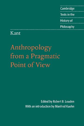 Anthropology From A Pragmatic Point Of View Immanuel Kant Robert B Louden Editor