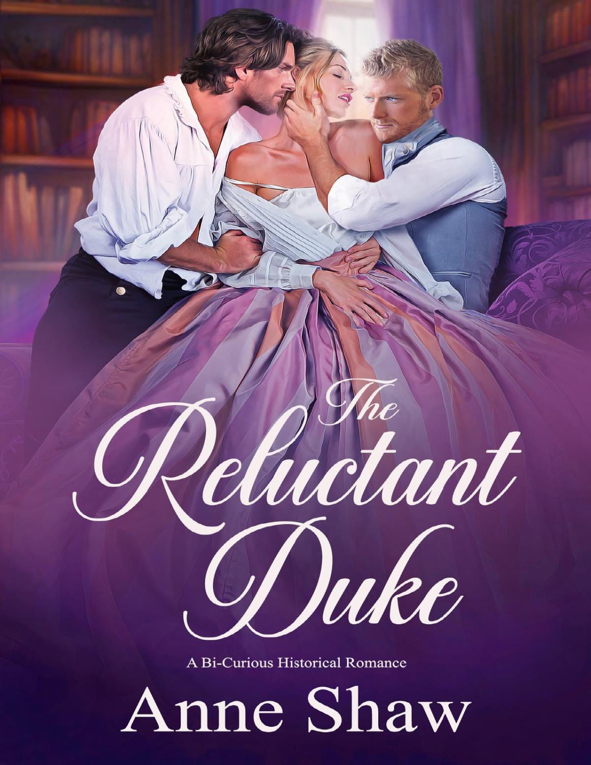 The Reluctant Duke A Bicurious Historical Romance Anne Shaw