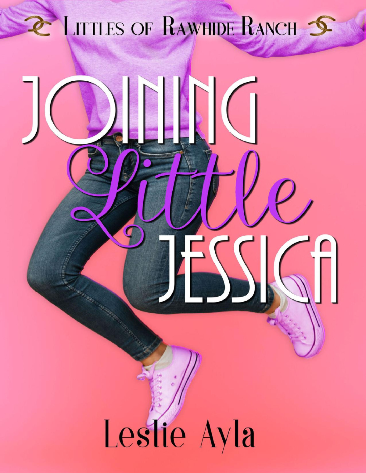 Joining Little Jessica Littles Of Rawhide Ranch Book 6 Leslie Ayla Rawhide Authors