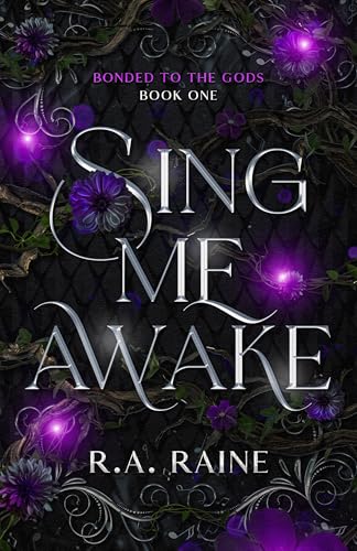Sing Me Awake A Why Choose Romantasy Bonded To The Gods Book 1 Ra Raine