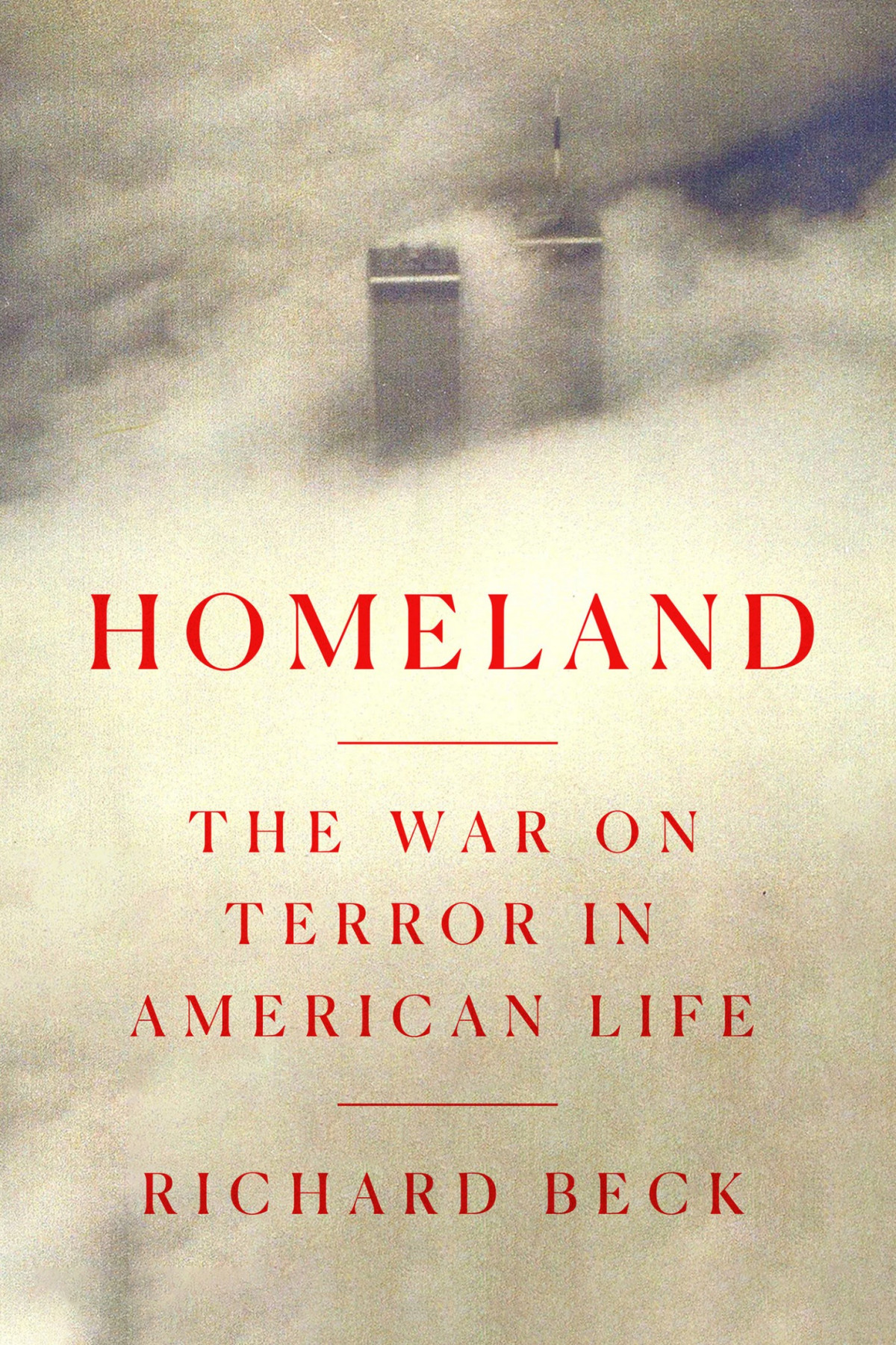 Homeland The War On Terror In American Life Richard Beck