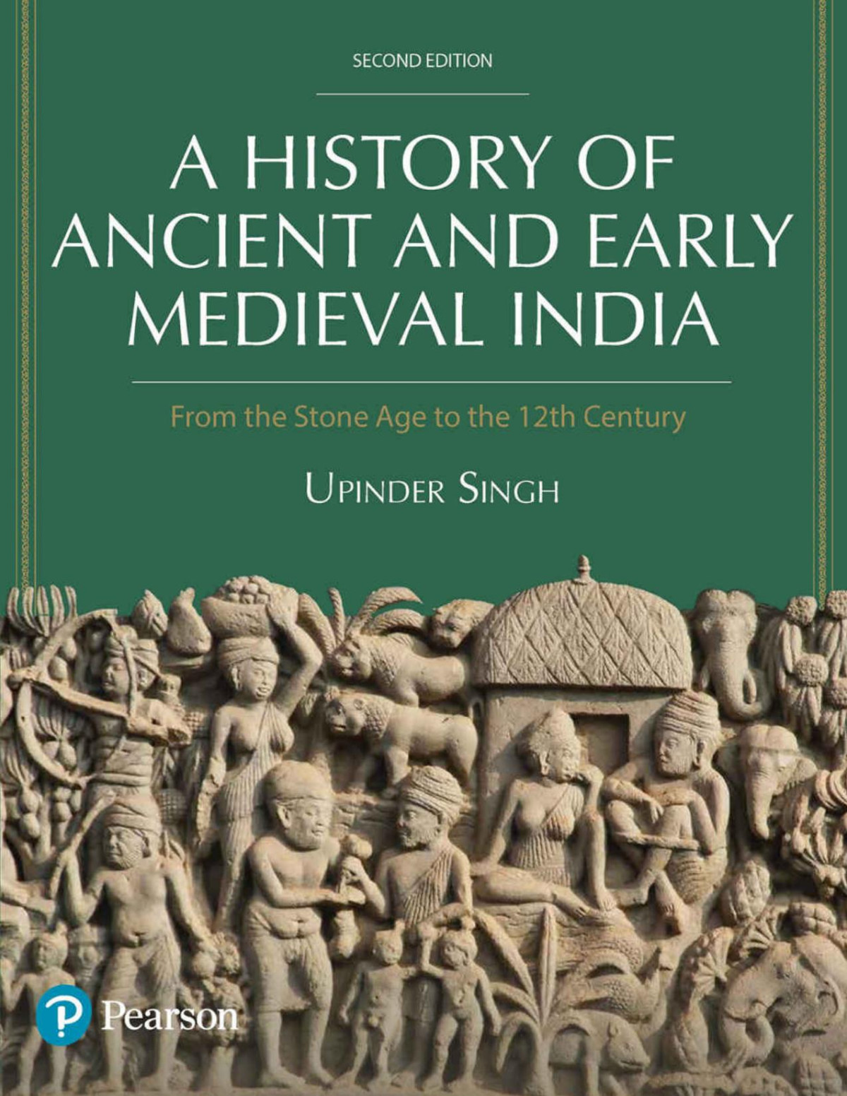 A History Of Ancient And Early Medieval India From The Stone Age To The 12th Century By Upendra Singh 2nd Edition Pearson Upendra Singh