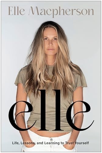Elle Life Lessons And Learning To Trust Yourself Elle Macpherson