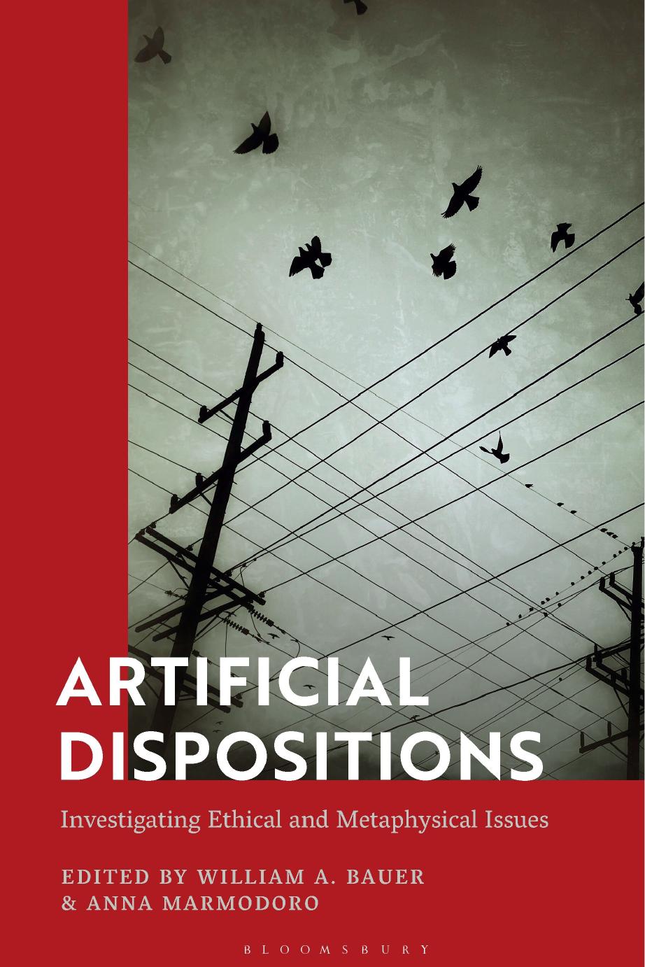 Artificial Dispositions Investigating Ethical And Metaphysical Issues Bloomsbury Publishing William A Bauer