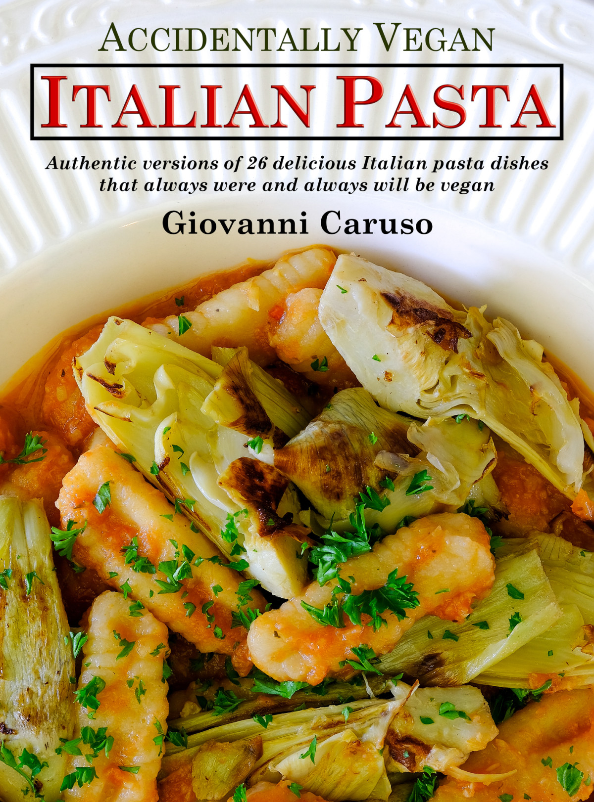 Accidentally Vegan Italian Pasta Giovanni Caruso