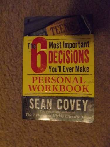 The 6 Most Important Decisions Youll Ever Make Personal Workbook Workbook Sean Covey