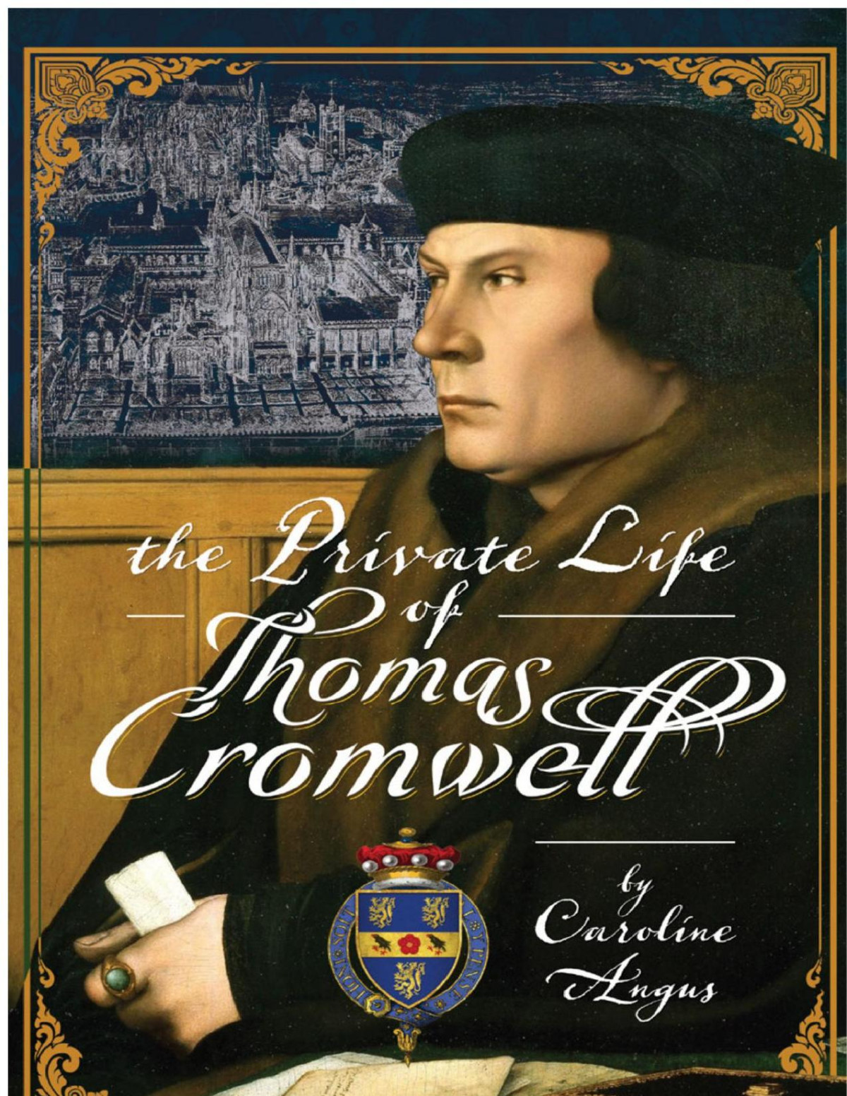 The Private Life Of Thomas Cromwell Caroline Angus