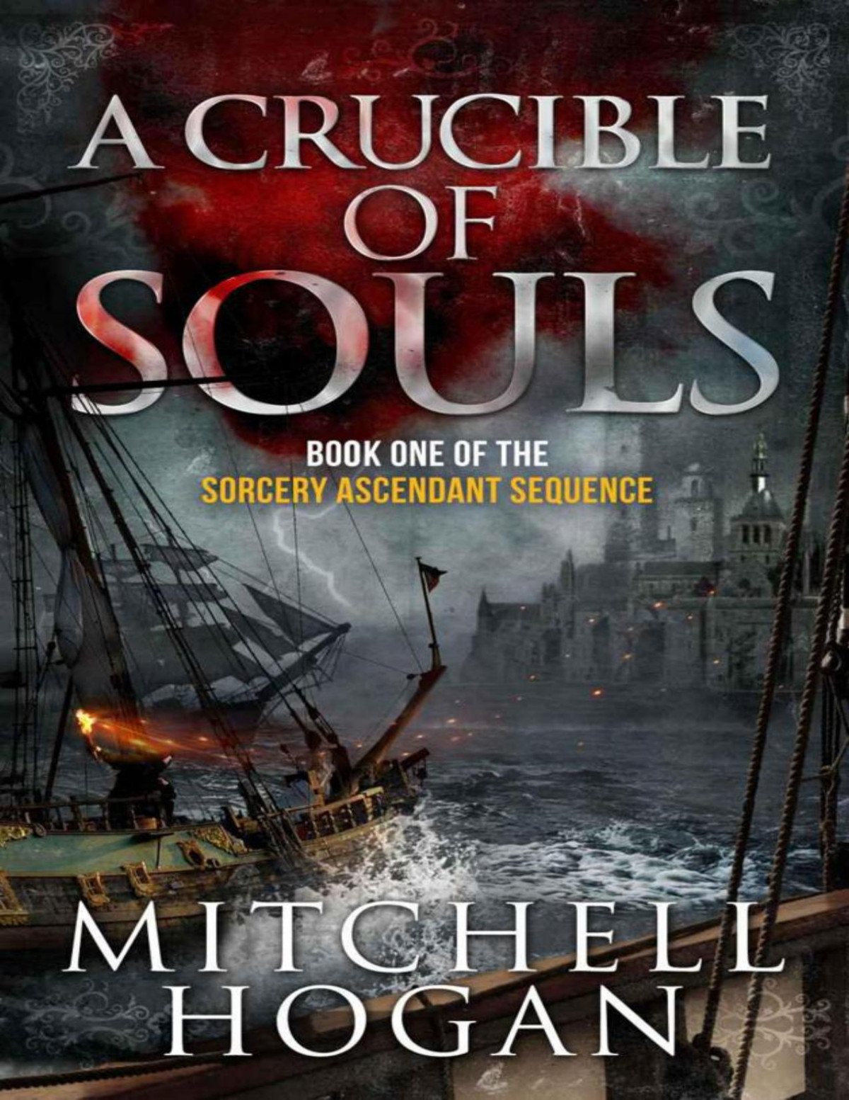 A Crucible Of Souls Book One Of The Sorcery Ascendant Sequence Hogan