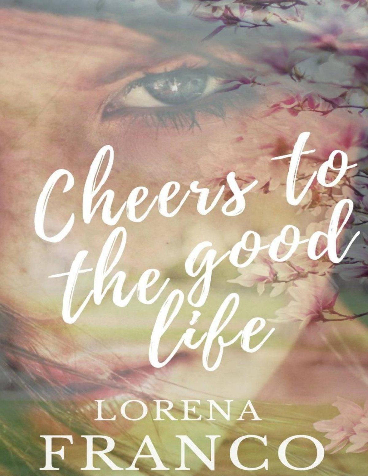 Cheers To The Good Life Lorena Franco