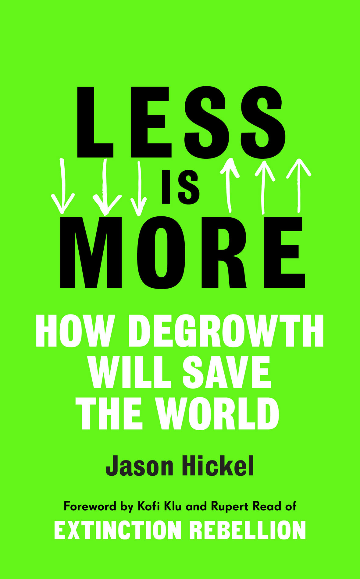 Less Is More How Degrowth Will Save The World Jason Hickel