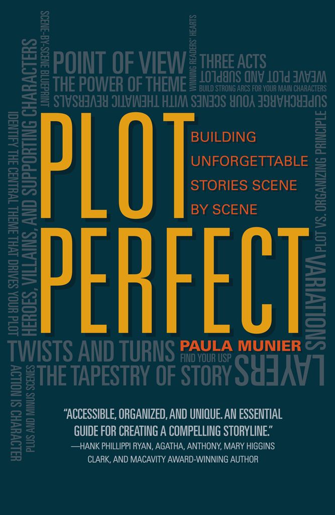 Plot Perfect How To Build Unforgettable Stories Scene By Scene Paula Munier