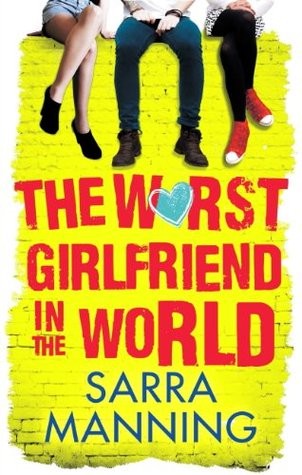The Worst Girlfriend In The World Sarra Manning