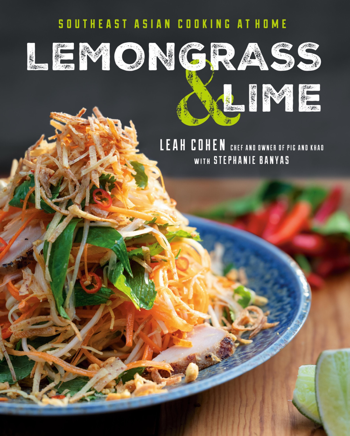 Lemongrass And Lime Southeast Asian Cooking At Home Leah Cohen Stephanie Banyas Cohen